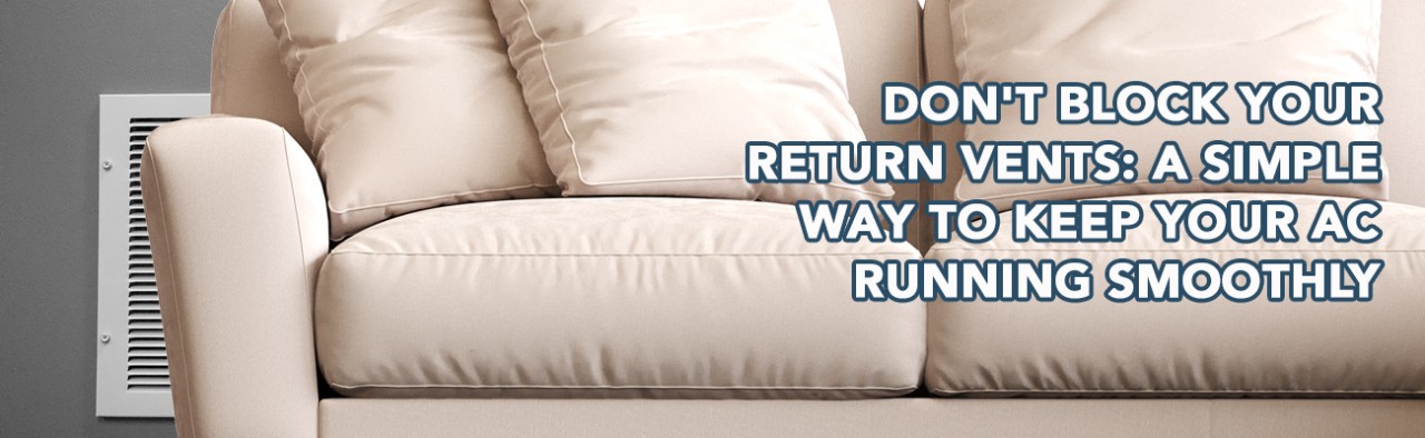 Don't Block Your Return Vents: A Simple Way to Keep Your AC Running Smoothly
